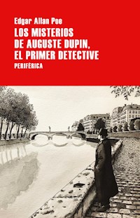 Los misterios de Auguste Dupin, el primer detective - Edgar Allan Poe - ebook