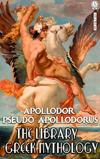 The Library. Illustrated. Greek mythology - Pseudo-Apollodorus Apollodor - ebook