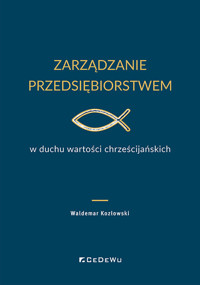 Zarządzanie przedsiębiorstwem w duchu wartości chrześcijańskich - Waldemar Kozłowski - książka