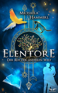 Elentore - Der Ruf der anderen Welt - Michaela Hammerl - ebook
