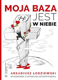 Moja baza jest w niebie - Łodziewski Arkadiusz - ebook