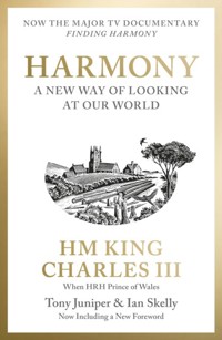 Harmony: The King`s Vision for Our World - His Majesty King Charles III when HRH The Prince of Wales, Tony Juniper, Ian Skelly - książka