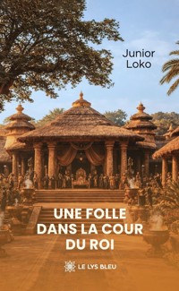 Une folle dans la cour du roi - Junior Loko - ebook