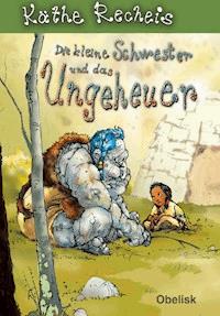 Die kleine Schwester und das Ungeheuer - Käthe Recheis - ebook