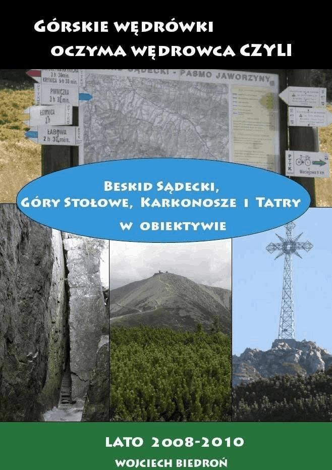 Okładka:Górskie wędrówki oczyma wędrowca czyli Beskid Sądecki, Góry Stołowe, Karkonosze i Tatry w obiektywie 