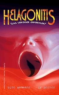 Helagonitis (Das Leipziger Experiment). SF-Horror - Tino  Hemmann - ebook