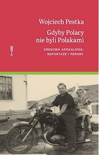 Gdyby Polacy nie byli Polakami - Wojciech Pestka - książka