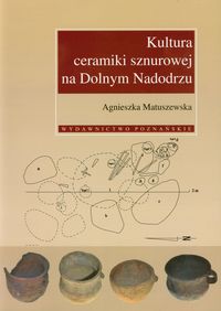 Kultura ceramiki sznurowej na Dolnym Nadodrzu - Matuszewska Agnieszka - książka