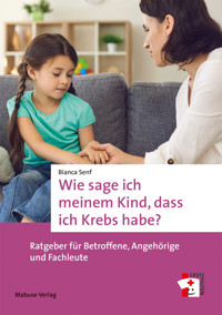 Wie sage ich meinem Kind, dass ich Krebs habe? - Bianca Senf - ebook