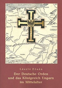Der Deutsche Orden und das Konigreich Ungarn im Mittelalter - Posan Laszlo - książka