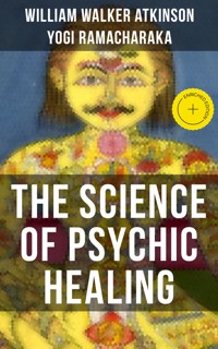 THE SCIENCE OF PSYCHIC HEALING - William Walker Atkinson - ebook