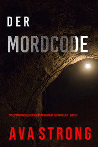 Der Mordcode (Ein spannungsgeladener Remi Laurent FBI Thriller – Buch 2) - Ava Strong - ebook