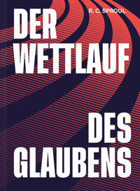 Der Wettlauf des Glaubens - R. C. Sproul - ebook