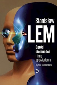 Ogród ciemności i inne opowiadania - Stanisław Lem - ebook + książka