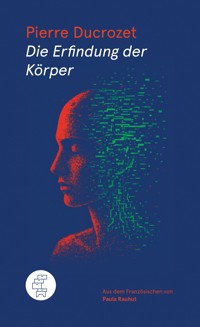 Die Erfindung der Körper - Pierre Ducrozet - ebook