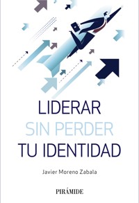 Liderar sin perder tu identidad - Javier Moreno Zabala - ebook