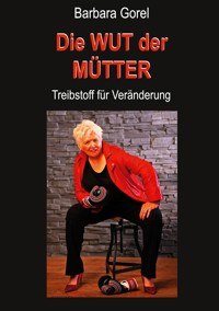 Die Wut der Mütter - Barbara Gorel - ebook