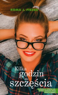 Kilka godzin do szczęścia - Fiszer Roma J. - książka