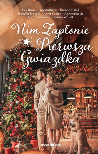 Nim Zapłonie Pierwsza Gwiazdka - Agnieszka Lis, Karolina Filuś, Agata Suchocka, Agata Bizuk, Sylwia Winnik, Ewa Bauer, Izabella Frączyk, Anna Kasiuk - ebook