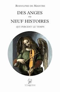 Des anges ou neuf histoires qui percent le temps - Rodolphe de Maistre - ebook