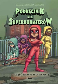 Podręcznik dla Superbohaterów. Część 10: Wszyscy kłamią - Elias Våhlund - książka