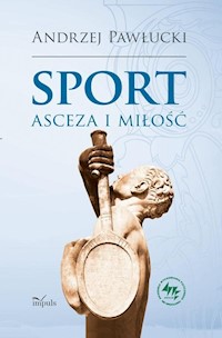 Sport asceza i miłość - Andrzej Pawłucki - książka
