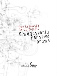 O wygaszaniu państwa prawa - Łętowska Ewa, Zajadło Jerzy - książka