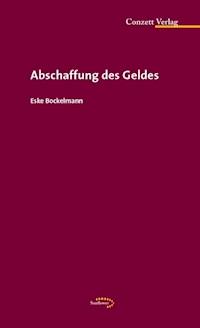 Abschaffung des Geldes - Eske Bockelmann - ebook