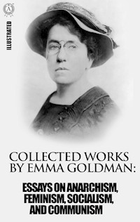 Collected works by Emma Goldman. Illustrated - Emma Goldman - ebook