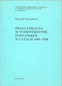 Prasa lokalna w województwie poznańskim w latach 1989-1998 - Kowalczyk Ryszard - ebook