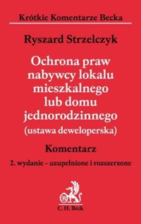 Ochrona praw nabywcy lokalu mieszkalnego lub domu jednorodzinnego (ustawa deweloperska) Komentarz - Ryszard Strzelczyk - książka