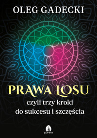 Prawa losu, czyli trzy kroki do sukcesu i szczęścia - Oleg Gadecki - ebook