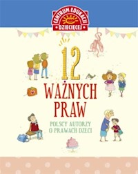 12 ważnych praw Polscy autorzy o prawach dzieci -  - książka