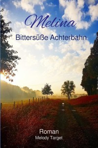 Melina Bittersüße Achterbahn - Melody Target - ebook