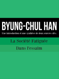 BYUNG-CHUL HAN : Une introduction et une synthèse de deux œuvres clés - Cooltura - ebook