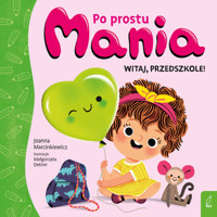 Po prostu Mania Witaj przedszkole - Marcinkiewicz Joanna - książka