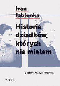 Historia dziadków, których nie miałem - Jablonka Ivan - ebook