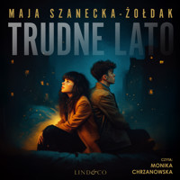 Trudne lato - Szanecka-Żołdak Maja - ebook + audiobook