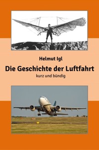 Die Geschichte der Luftfahrt – kurz und bündig - Helmut Igl - ebook