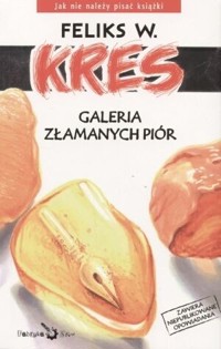 Galeria złamanych piór - Feliks W. Kres - ebook