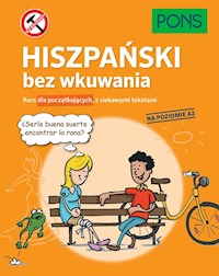 Hiszpański bez wkuwania PONS Kurs dla początkujących z ciekawymi opowiadaniami Poziom A2 -  - książka