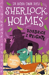 Klasyka dla dzieci Sherlock Holmes Tom 6 Dziedzice z Reigate - Doyle Arthur Conan - książka