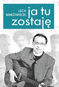 Ja tu zostaję - Lech Makowiecki - książka