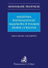 Małżeńska współzależność majątkowa w polskim prawie cywilnym - Łukasiewicz Jakub Michał - książka