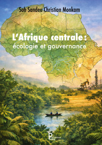 L'Afrique centrale : écologie et gouvernance - Soh Sandeu Christian Monkam . - ebook