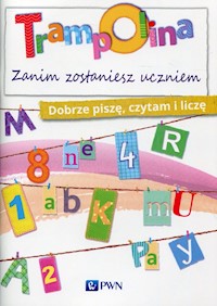 Trampolina Zanim zostaniesz uczniem Dobrze piszę,czytam i liczę -  - książka