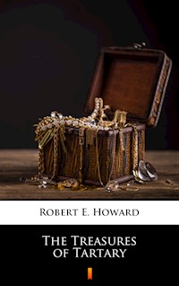 The Treasures of Tartary - Robert E. Howard - ebook
