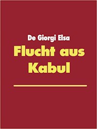 Flucht aus Kabul - Elsa De Giorgi - ebook