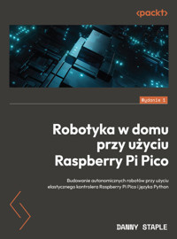 Robotyka w domu przy użyciu Raspberry Pi Pico - Danny Staple - książka
