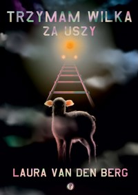 Trzymam wilka za uszy - Laura van den Berg - ebook + książka